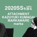 速報！ATTACHMENT/KAZUYUKIKUMAGAI 20S/Sスタート日決定！