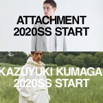 ATTACHMENT / KAZUYUKI KUMAGAI 2020 春夏 スタート!!!
