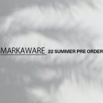 MARKAWARE2022年夏 プレオーダー始まってます。