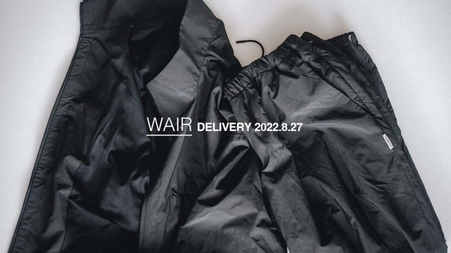 【WAIR】 22AW Delivery List ！！！